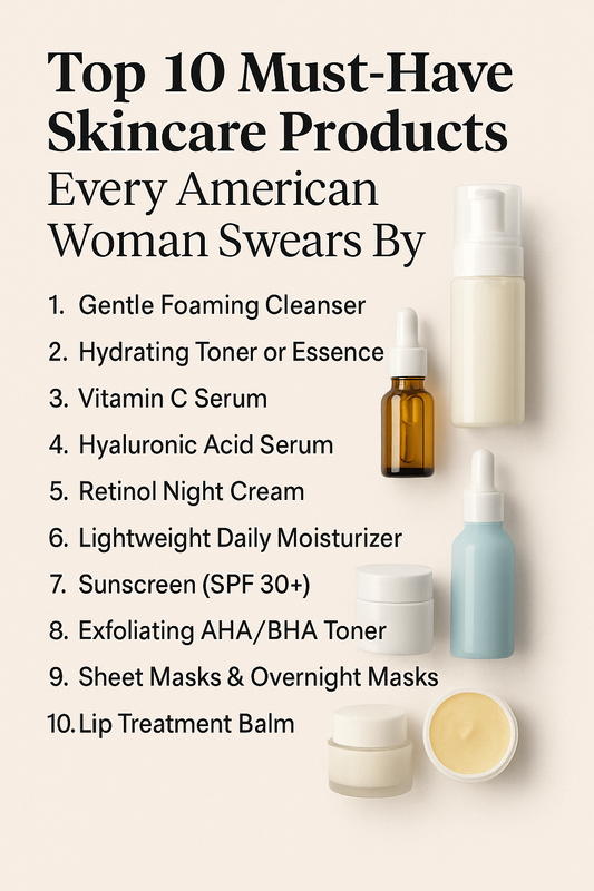 Top 10 Must-Have Skincare Products Every American Woman Swears By